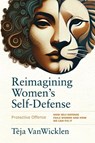 Reimagining Women's Self-Defense - Teja VanWicklen - 9781594399985