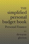 The Simplified Personal Budget Book: Personal Finance - Dewayne Gleeton - 9781594578076