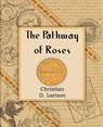 The Pathway of Roses (1912) - Christian D Larson - 9781594620058