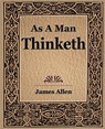 As a Man Thinketh (1908) - James (La Trobe University Victoria) Allen - 9781594621734