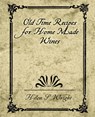 Old Time Recipes for Home Made Wines - S Wright Helen S Wright ; Helen S Wright - 9781594624803