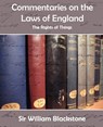 Commentaries on the Laws of England (the Rights of Things) - Knight William Blackstone - 9781594625572
