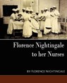 Florence Nightingale - To Her Nurses (New Edition) - Nightingale Florence Nightingale ; Florence Nightingale - 9781594627507