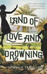 Land of Love and Drowning - Tiphanie Yanique - 9781594633812