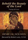 Behold the Beauty of the Lord: Praying with Icons - Henri J. M. Nouwen - 9781594711367