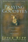 Praying Our Goodbyes - Joyce Rupp - 9781594712050
