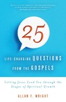 25 Life-Changing Questions from the Gospels - Allan F. Wright - 9781594716751