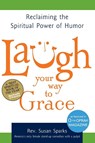 Laugh Your Way to Grace - Susan Sparks - 9781594732805