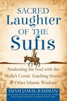 Sacred Laughter of the Sufis - Imam Jamal (Imam Jamal Rahman) Rahman - 9781594735479