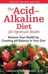 The Acid-Alkaline Diet for Optimum Health - Christopher Vasey - 9781594771545