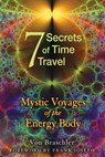 Seven Secrets of Time Travel - Von Braschler - 9781594776953