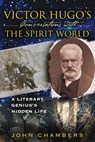 Victor Hugo's Conversations with the Spirit World - John Chambers - 9781594777448