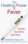 The Healing Power of Fever - Christopher Vasey, N.D. - 9781594777998
