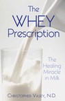 The Whey Prescription - Christopher Vasey, N.D. - 9781594778933