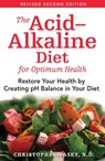 The Acid–Alkaline Diet for Optimum Health - Christopher Vasey, N.D. - 9781594778971