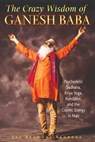 The Crazy Wisdom of Ganesh Baba - Eve Baumohl Neuhaus - 9781594779541