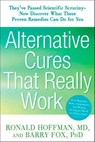Alternative Cures That Really Work - Ronald Hoffman ; Barry Fox - 9781594869068