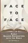 Face to Face: Early Quaker Encounters with the Bible - PALMER,  T. Vail - 9781594980374