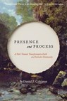 Presence and Process: A Path Toward Transformative Faith and Inclusive Community - Daniel P. Coleman - 9781594980411