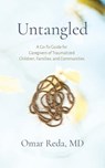 Untangled: A Go-To Guide for Caregivers of Traumatized Children, Families, and Communities - Omar Reda - 9781594980596