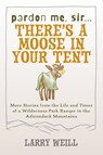 Pardon Me, Sir...There’s A Moose In Your Tent - Larry Weill - 9781595310170