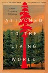 Attached to the Living World - Ann Fisher-Wirth ; Laura-Gray Street - 9781595343086