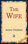 The Wife - Anton Pavlovich Chekhov - 9781595400048
