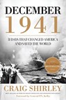 December 1941: 31 Days that Changed America and Saved the World - Craig Shirley - 9781595554581