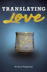 Translating Love - WOGSLAND,  Michael - 9781595557728