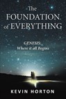 The Foundation of Everything - Kevin Horton - 9781595558152