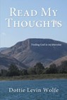 Read My Thoughts - Dottie Levin Wolfe - 9781595558640