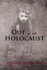 Out of the Holocaust - Peter Volodja Boe - 9781595559005