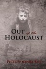 Out of the Holocaust - Peter Volodja Boe - 9781595559005