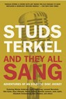 And They All Sang: Adventures of an Eclectic Disc Jockey - Studs Terkel - 9781595581181