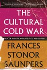 Saunders, F: Cultural Cold War - Frances Stonor Saunders - 9781595589149