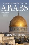 A Concise History of the Arabs - John McHugo - 9781595589507