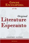 Concise Encyclopedia of the Original Literature of Esperanto - Geoffrey H Sutton - 9781595690906