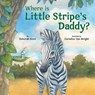 Where Is Little Stripe's Daddy? - Deborah Bruss ; Cornelius Van Wright - 9781595729286