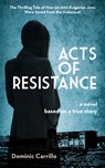 Acts of Resistance: A Novel - Dominic Carrillo - 9781595801197