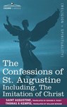The Confessions of St. Augustine, Including the Imitation of Christ - Thomas A'Kempis ; Saint Augustine of Hippo - 9781596054257