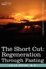 The Short Cut: Regeneration Through Fasting - M. D. Julia Seton - 9781596056466