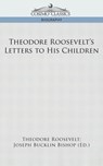 Theodore Roosevelt's Letters to His Children - Theodore Roosevelt - 9781596058187