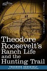 Theodore Roosevelt's Ranch Life and the Hunting Trail - Theodore Roosevelt - 9781596058354