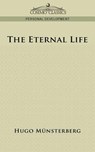 The Eternal Life - Hugo M]nsterberg ; Hugo Munsterberg - 9781596058477