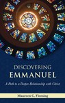 Discovering Emmanuel: A Path to a Deeper Relationship with Christ - Maureen Fleming - 9781596145337