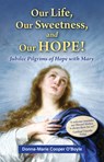 Our Life, Our Sweetness, and Our Hope!: Jubilee Pilgrims of Hope with Mary - Donna-Marie Cooper O'Boyle - 9781596146327