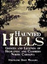 Haunted Hills: Ghosts and Legends of Highlands and Cashiers North Carolina - Stephanie Burt Williams - 9781596292574