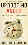 Uprooting Anger - Robert D Jones - 9781596380059
