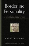 Borderline Personality: A Scriptural Perspective - Cathy Wiseman - 9781596384224