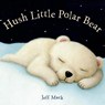 Hush Little Polar Bear - Jeff Mack - 9781596439450